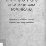 خرید و دانلود نسخه کامل کتاب Estudios de la economía dominicana. Conferencias de funcionarios bancarios auspiciadas por el Partido Dominicano