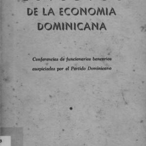 خرید و دانلود نسخه کامل کتاب Estudios de la economía dominicana. Conferencias de funcionarios bancarios auspiciadas por el Partido Dominicano