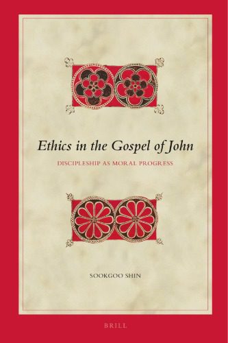 خرید و دانلود نسخه کامل کتاب Ethics in the Gospel of John: Discipleship as Moral Progress_68cf268d25ea7.jpeg خرید و دانلود نسخه کامل کتاب Ethics in the Gospel of John: Discipleship as Moral Progress