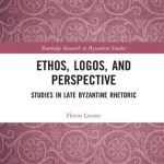 خرید و دانلود نسخه کامل کتاب Ethos, Logos, and Perspective: Studies in Late Byzantine Rhetoric