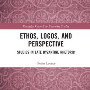 خرید و دانلود نسخه کامل کتاب Ethos, Logos, and Perspective: Studies in Late Byzantine Rhetoric