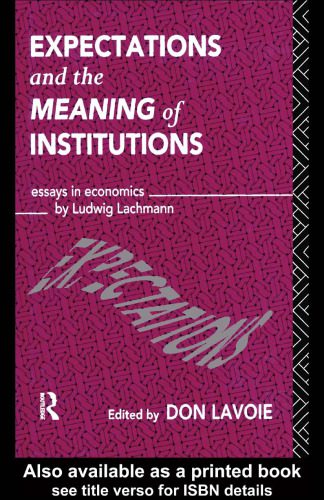 خرید و دانلود نسخه کامل کتاب Expectations and the Meaning of Institutions: Essays in Economics by Ludwig Lachmann (Foundations of the Market Economy)_68c96b9fc3921.jpeg خرید و دانلود نسخه کامل کتاب Expectations and the Meaning of Institutions: Essays in Economics by Ludwig Lachmann (Foundations of the Market Economy)