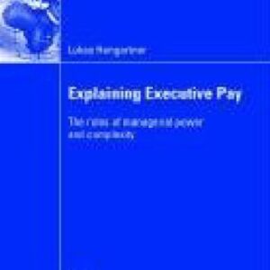 خرید و دانلود نسخه کامل کتاب Explaining Executive Pay: The roles of managerial power and complexity