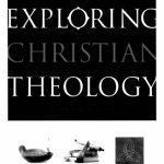 خرید و دانلود نسخه کامل کتاب Exploring Christian Theology: Vol. 1: Revelation, Scripture, and the Triune God