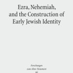 خرید و دانلود نسخه کامل کتاب Ezra, Nehemiah, and the Construction of Early Jewish Identity