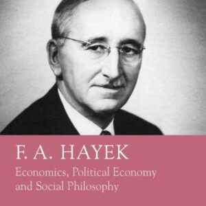خرید و دانلود نسخه کامل کتاب F. A. Hayek: Economics, Political Economy and Social Philosophy