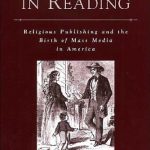 خرید و دانلود نسخه کامل کتاب Faith in Reading: Religious Publishing and the Birth of Mass Media in America (Religion in America)
