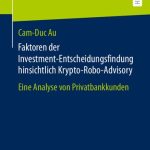 خرید و دانلود نسخه کامل کتاب Faktoren der Investment-Entscheidungsfindung hinsichtlich Krypto-Robo-Advisory: Eine Analyse von Privatbankkunden