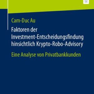 خرید و دانلود نسخه کامل کتاب Faktoren der Investment-Entscheidungsfindung hinsichtlich Krypto-Robo-Advisory: Eine Analyse von Privatbankkunden