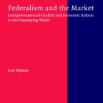 خرید و دانلود نسخه کامل کتاب Federalism and the Market: Intergovernmental Conflict and Economic Reform in the Developing World
