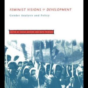 خرید و دانلود نسخه کامل کتاب Feminist Visions of Development: Gender Analysis and Policy (Routledge Studies in Development Economics)