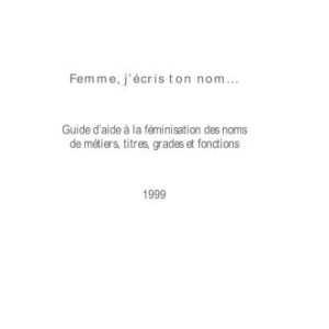 خرید و دانلود نسخه کامل کتاب Femme, j’écris ton nom… Guide d’aide à la féminisation des noms de métiers, titres, grades et fonctions