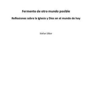 خرید و دانلود نسخه کامل کتاب Fermento de otro mundo posible. Reflexiones sobre la Iglesia y Dios en el mundo de hoy