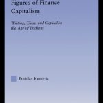 خرید و دانلود نسخه کامل کتاب Figures of Finance Capitalism: Writing, Class and Capital in Mid-Victorian Narratives