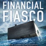 خرید و دانلود نسخه کامل کتاب Financial Fiasco: How America’s Infatuation With Homeownership and Easy Money Created the Financial Crisis