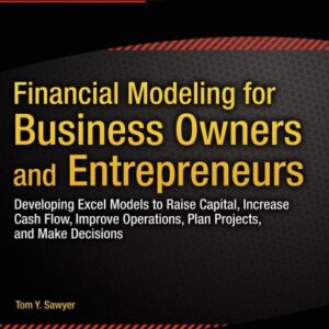 خرید و دانلود نسخه کامل کتاب Financial Modeling for Business Owners and Entrepreneurs: Developing Excel Models to Raise Capital, Increase Cash Flow, Improve Operations, Plan Projects, and Make Decisions