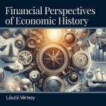 خرید و دانلود نسخه کامل کتاب Financial Perspectives of Economic History, Volume II: Capitalist Revolution, International Trade, Banking, Insurance