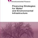 خرید و دانلود نسخه کامل کتاب Financing Strategies for Water and Environmental Infrastructure (Environmental Finance)