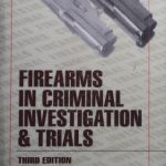 خرید و دانلود نسخه کامل کتاب Firearms in Criminal Investigation and Trials: Third Edition