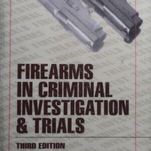 خرید و دانلود نسخه کامل کتاب Firearms in Criminal Investigation and Trials: Third Edition