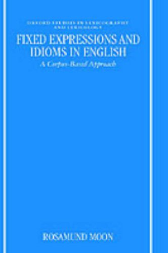 خرید و دانلود نسخه کامل کتاب Fixed Expressions and Idioms in English: A Corpus-Based Approach (Oxford Studies in Lexicography & Lexicology)_68c1fd5da231e.jpeg خرید و دانلود نسخه کامل کتاب Fixed Expressions and Idioms in English: A Corpus-Based Approach (Oxford Studies in Lexicography & Lexicology)