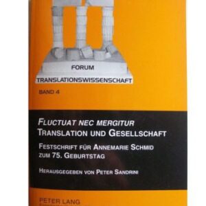 خرید و دانلود نسخه کامل کتاب Fluctuat nec mergitur. Translation und Gesellschaft. Festschrift für Annemarie Schmid zum 75. Geburtstag