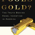 خرید و دانلود نسخه کامل کتاب Fool’s Gold?: The Truth Behind Angel Investing in America