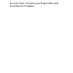 خرید و دانلود نسخه کامل کتاب Foreign Firms, Technological Capabilities And Economic Performance: Evidence From Africa, Asia and Latin America
