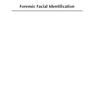 خرید و دانلود نسخه کامل کتاب Forensic facial identification : theory and practice of identification from eyewitnesses, composites and CCTV