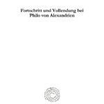 خرید و دانلود نسخه کامل کتاب Fortschritt und Vollendung bei Philo von Alexandrien: Eine Studie zur Geschichte der Frömmigkeit