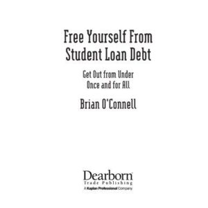 خرید و دانلود نسخه کامل کتاب Free Yourself from Student Loan Debt: Get Out from Under Once and for All