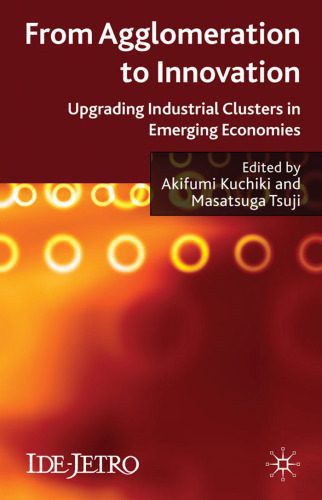خرید و دانلود نسخه کامل کتاب From Agglomeration to Innovation: Upgrading Industrial Clusters in Emerging Economies_68ca2ff6ef0cb.jpeg خرید و دانلود نسخه کامل کتاب From Agglomeration to Innovation: Upgrading Industrial Clusters in Emerging Economies