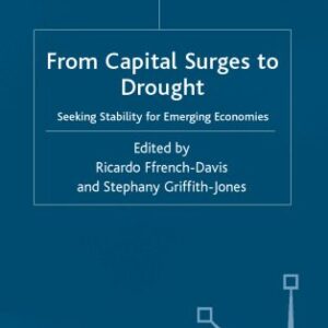 خرید و دانلود نسخه کامل کتاب From Capital Surges to Drought: Seeking Stability from Emerging Economies (Studies in Development Economics and Policy)
