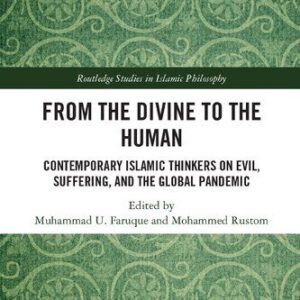 خرید و دانلود نسخه کامل کتاب From the Divine to the Human: Contemporary Islamic Thinkers on Evil, Suffering, and the Global Pandemic