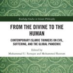 خرید و دانلود نسخه کامل کتاب From the Divine to the Human: Contemporary Islamic Thinkers on Evil, Suffering, and the Global Pandemic