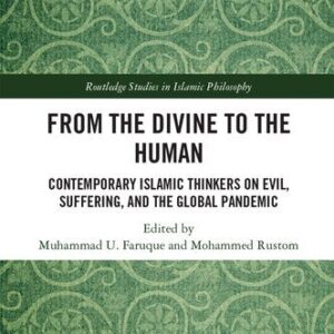 خرید و دانلود نسخه کامل کتاب From the Divine to the Human: Contemporary Islamic Thinkers on Evil, Suffering, and the Global Pandemic