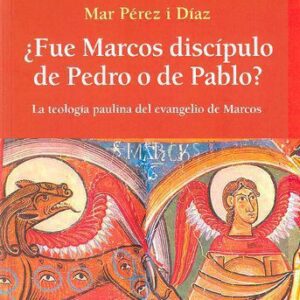 خرید و دانلود نسخه کامل کتاب ¿Fue Marcos discípulo de Pedro o de Pablo? La teología paulina del evangelio de Marcos