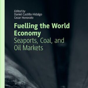 خرید و دانلود نسخه کامل کتاب Fuelling the World Economy: Seaports, Coal, and Oil Markets