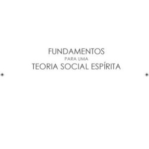 خرید و دانلود نسخه کامل کتاب Fundamentos para uma Teoria Social Espírita