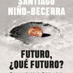 خرید و دانلود نسخه کامل کتاب Futuro, ¿qué futuro?: Claves para sobrevivir más allá de la pandemia