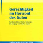 خرید و دانلود نسخه کامل کتاب Gerechtigkeit im Horizont des Guten. Fundamentalmoralische Klärungen im Ausgang von Charles Taylor