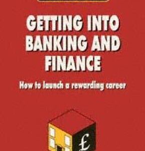 خرید و دانلود نسخه کامل کتاب Getting into Banking and Finance: How to Launch a Rewarding Career