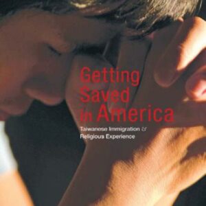 خرید و دانلود نسخه کامل کتاب Getting Saved in America: Taiwanese Immigration and Religious Experience