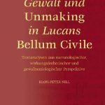 خرید و دانلود نسخه کامل کتاب Gewalt und Unmaking in Lucans Bellum Civile: Textanalysen aus narratologischer, wirkungsästhetischer und gewaltsoziologischer Perspektiven)