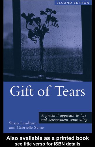 خرید و دانلود نسخه کامل کتاب Gift of Tears: A Practical Approach to Loss and Bereavement Counselling, Second Edition_68cb9227e6fd0.jpeg خرید و دانلود نسخه کامل کتاب Gift of Tears: A Practical Approach to Loss and Bereavement Counselling, Second Edition