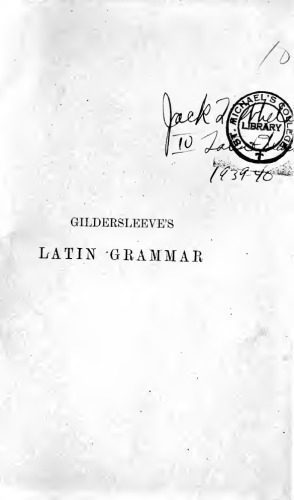 خرید و دانلود نسخه کامل کتاب Gildersleeve and Lodge’s Latin Grammar (1903)_68bc99dd63234.jpeg خرید و دانلود نسخه کامل کتاب Gildersleeve and Lodge’s Latin Grammar (1903)