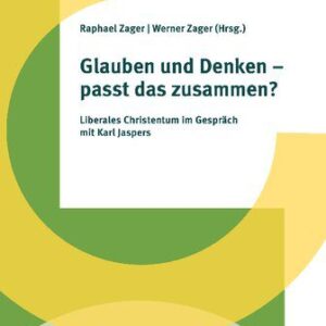 خرید و دانلود نسخه کامل کتاب Glauben und Denken – passt das zusammen? Liberales Christentum im Gespräch mit Karl Jaspers