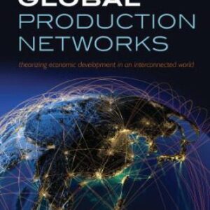 خرید و دانلود نسخه کامل کتاب Global Production Networks: Theorizing Economic Development in an Interconnected World