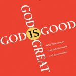 خرید و دانلود نسخه کامل کتاب God Is Great, God Is Good: Why Believing in God Is Reasonable and Responsible
