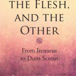 خرید و دانلود نسخه کامل کتاب God, the Flesh, and the Other: From Irenaeus to Duns Scotus
